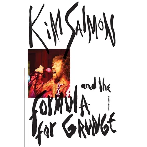 Kim Salmon and the Formula for Grunge - Paperback
