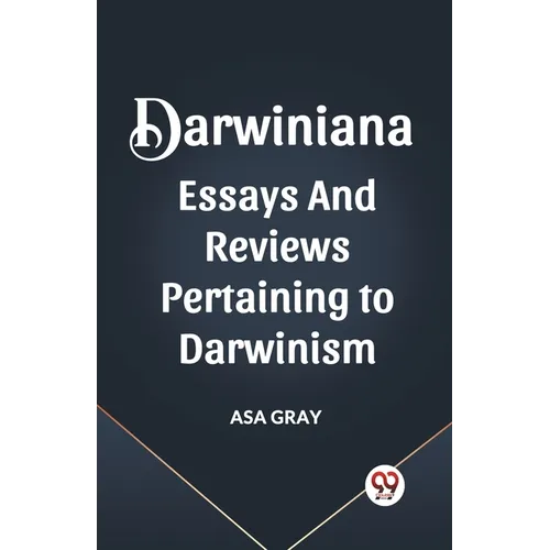 Darwiniana Essays and Reviews Pertaining to Darwinism - Paperback