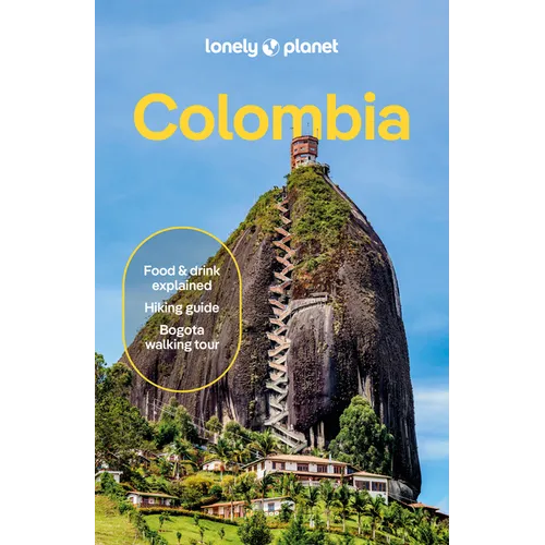 Lonely Planet Colombia: Plan the Trip of a Lifetime Detailed Itineraries & Maps Insider Tips Covers Boyaca & Santander, Cali & Southwest Colombia and
