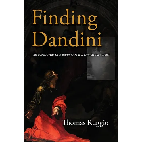 Finding Dandini: The Rediscovery of a Painting and a 17th-Century Artist