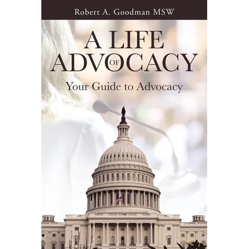 A Life of Advocacy: Your Guide to Advocacy - Paperback