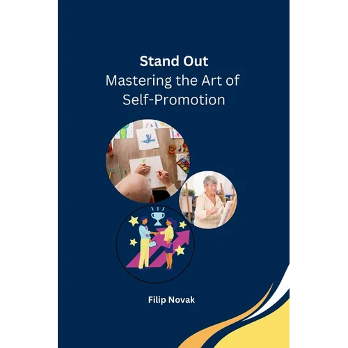 Stand Out: Mastering the Art of Self-Promotion - Paperback