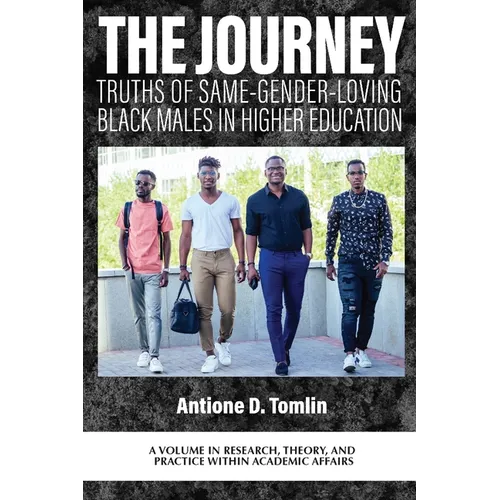 The Journey: Truths of Same-Gender-Loving Black Males in Higher Education - Paperback