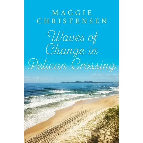 Waves of Change in Pelican Crossing: A heartwarming story of second chances to snuggle up with - Paperback