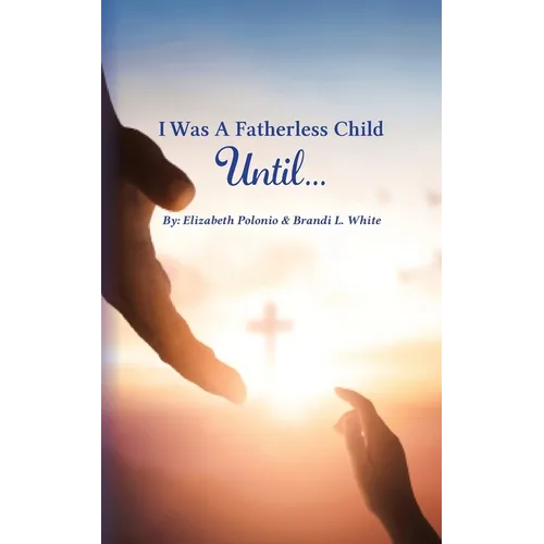 I Was A Fatherless Child Until...