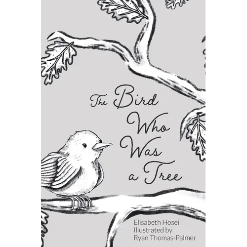 The Bird Who Was a Tree - Hardcover