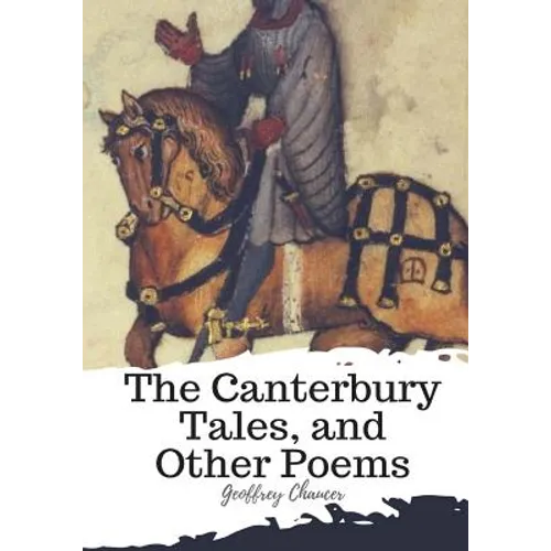 The Canterbury Tales, and Other Poems - Paperback