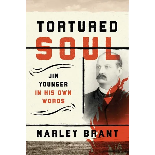 Tortured Soul: Jim Younger in His Own Words - Hardcover