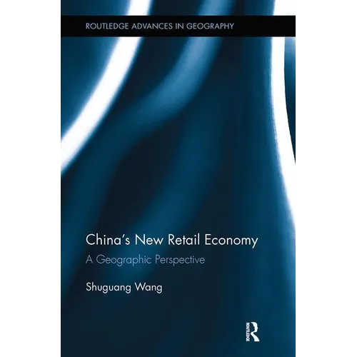 China's New Retail Economy: A Geographic Perspective - Paperback