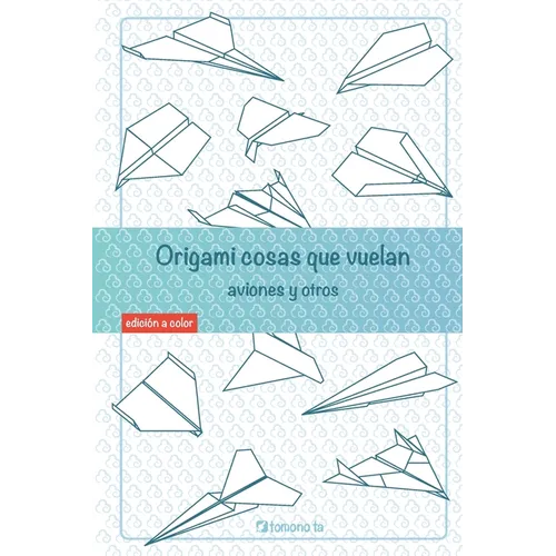 Origami cosas que vuelan. Aviones y otros: Libro de Aviones de papel: guía para niños y adultos - Paperback