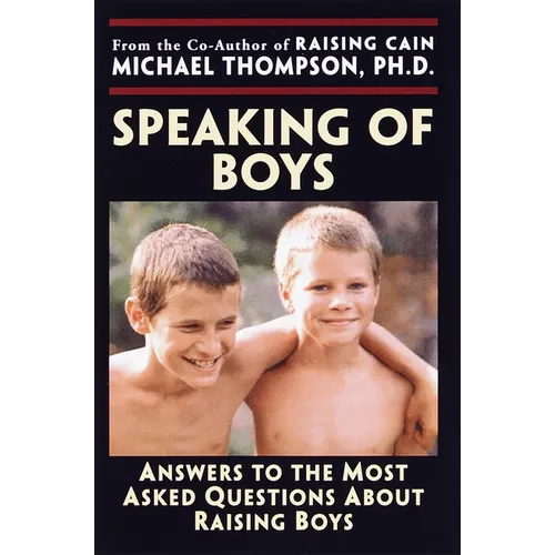 Speaking of Boys: Answers to the Most-Asked Questions about Raising Sons - Paperback