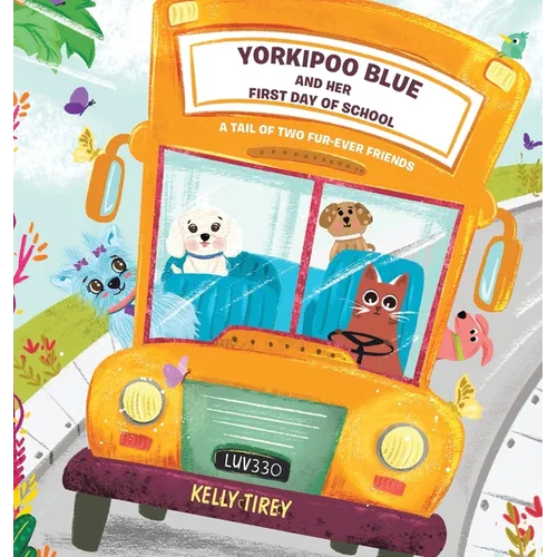 Yorkipoo Blue and her First Day of School: A tail of two fur-ever friends - Hardcover