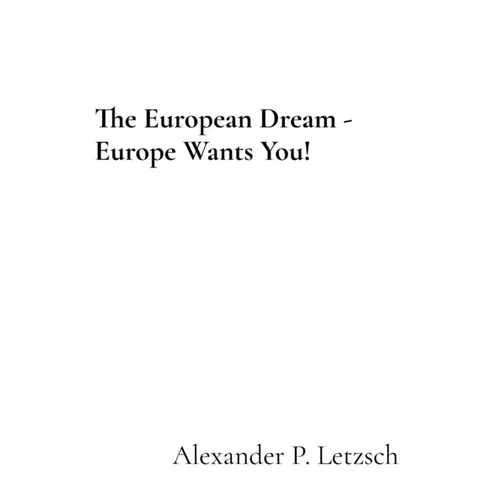 The European Dream - Europe Wants You! - Hardcover