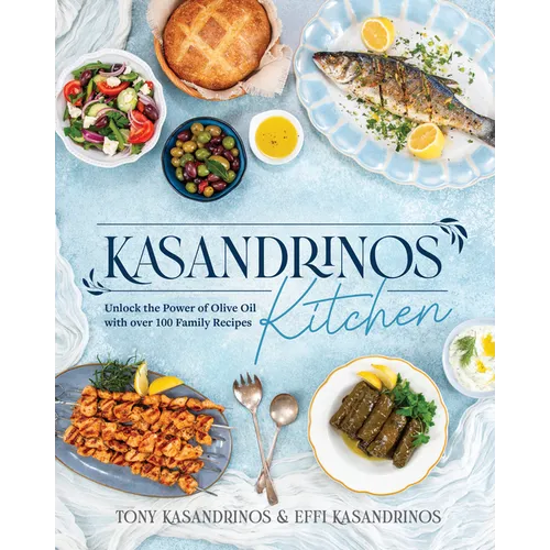 Kasandrinos Kitchen: Unlock the Power of Olive Oil with Over 100 Family Recipes - Paperback
