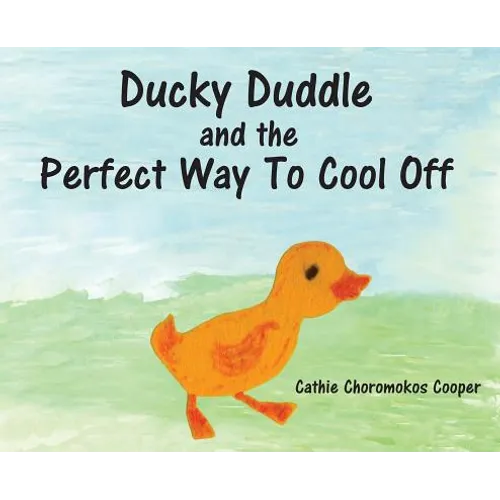 Ducky Duddle and the Perfect Way To Cool Off - Hardcover