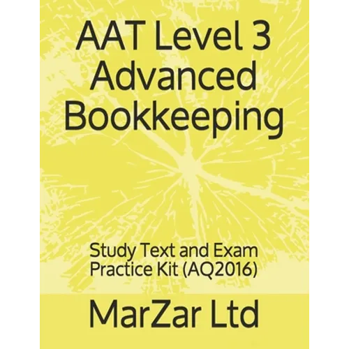 AAT Level 3 Advanced Bookkeeping: Study Text and Exam Practice Kit - Paperback