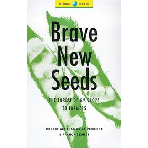 Brave New Seeds: The Threat of GM Crops to Farmers - Paperback
