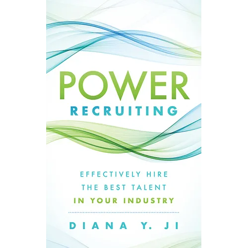 Power Recruiting: Effectively Hire the Best Talent in Your Industry - Paperback