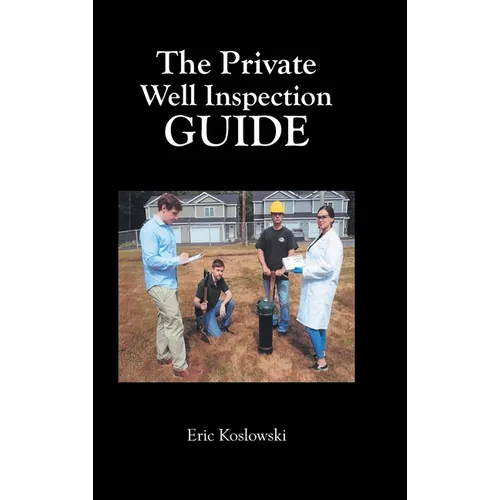 The Private Well Inspection Guide - Hardcover