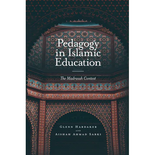 Pedagogy in Islamic Education: The Madrasah Context - Hardcover