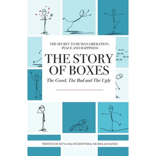 The Story of Boxes, The Good, The Bad and The Ugly: The Secret to Human Liberation, Peace and Happiness - Paperback