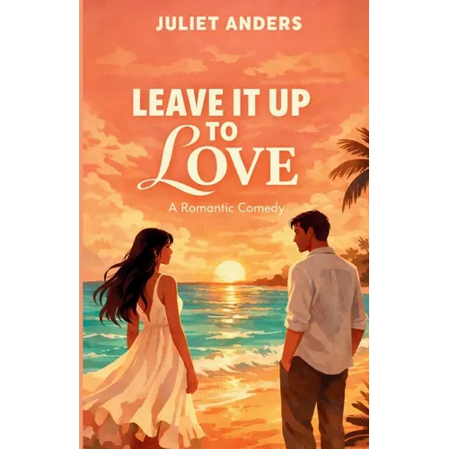 Leave it up to Love: A Romantic Comedy - Paperback