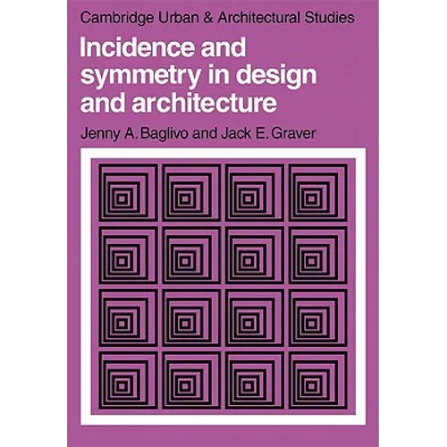 Incidence and Symmetry in Design and Architecture - Paperback