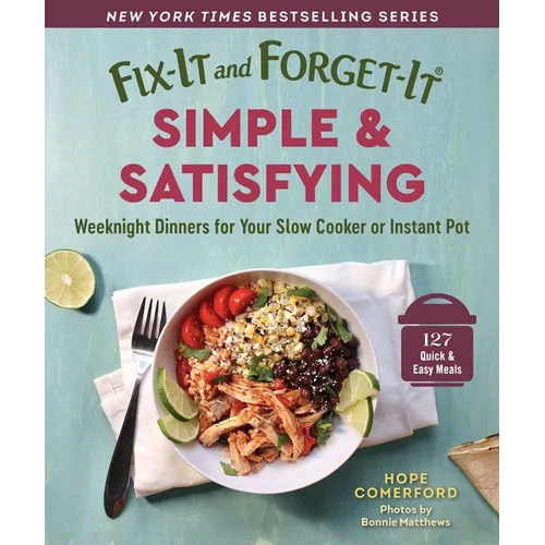 Fix-It and Forget-It Simple & Satisfying: Weeknight Dinners for Your Slow Cooker or Instant Pot - Paperback