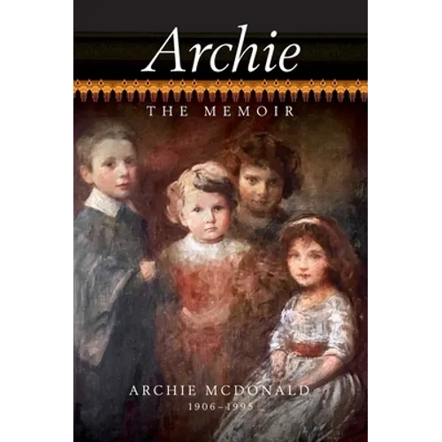 Archie - The Memoir of Archie McDonald - Hardcover