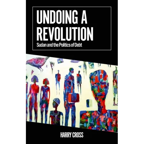 Undoing a Revolution: Sudan and the Politics of Debt