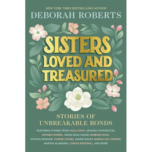 Sisters Loved and Treasured: Stories of Unbreakable Bonds
