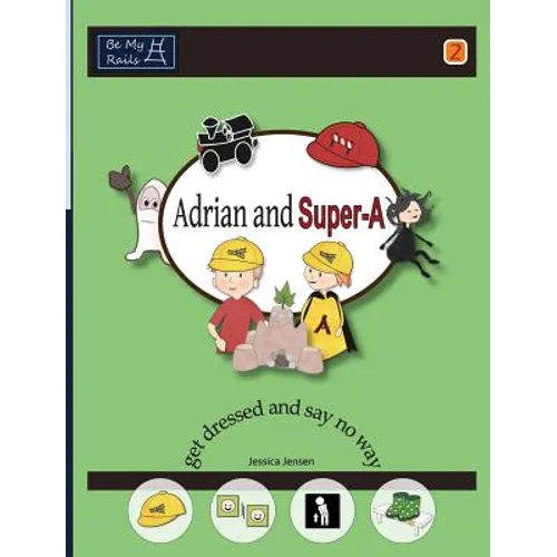 Adrian and Super-A Get Dressed and Say No Way - Hardcover