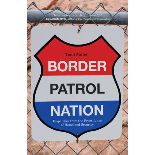 Border Patrol Nation: Dispatches from the Front Lines of Homeland Security - Paperback