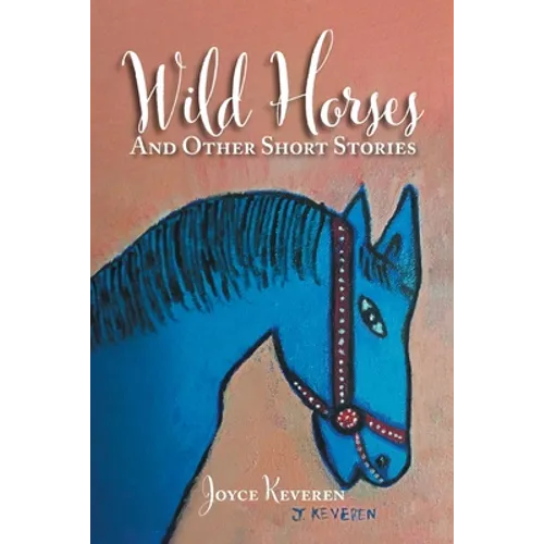 Wild Horses: And Other Short Stories - Paperback