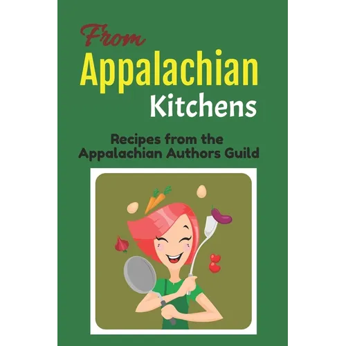 From Appalachian Kitchens: Recipes from the Appalachian Authors Guild - Paperback