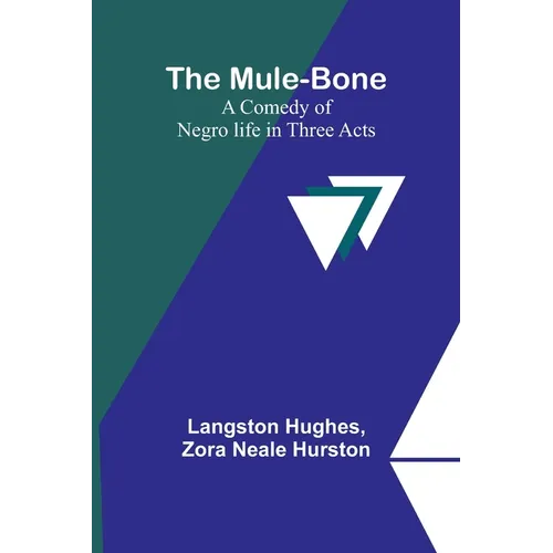 The Mule-Bone; A comedy of Negro life in three acts - Paperback