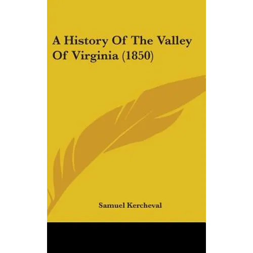 A History Of The Valley Of Virginia (1850) - Hardcover