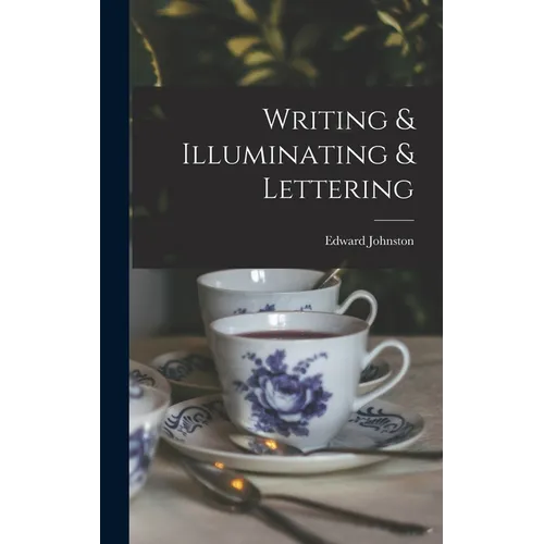 Writing & Illuminating & Lettering - Hardcover