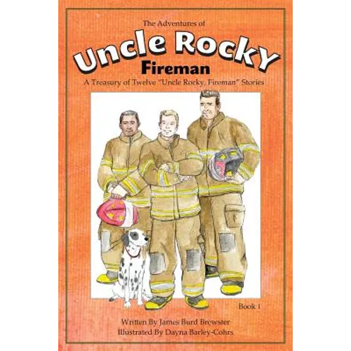 The Adventures of Uncle Rocky, Fireman Book 1: A Treasury of Twelve 