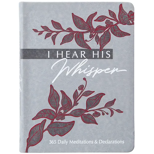 I Hear His Whisper: 365 Daily Meditations & Declarations - Imitation Leather