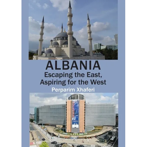 Albania: Escaping the East, Aspiring for the West - Paperback