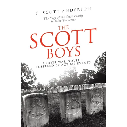 The Scott Boys: A Civil War Novel- Inspired by Actual Events - Paperback
