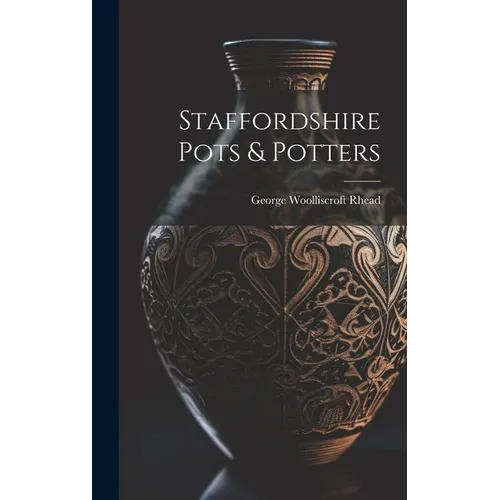 Staffordshire Pots & Potters - Hardcover