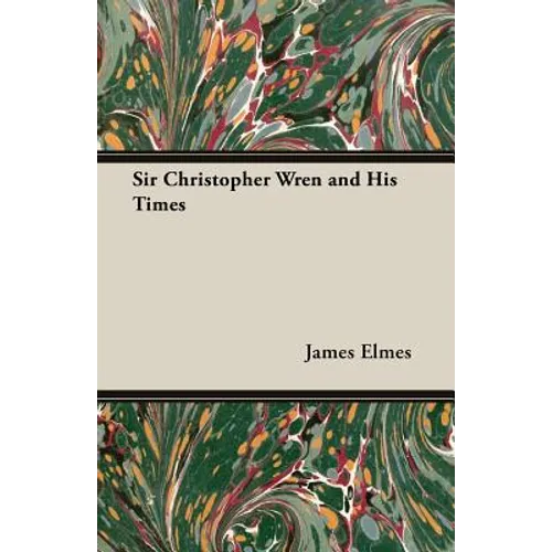 Sir Christopher Wren and His Times - Paperback