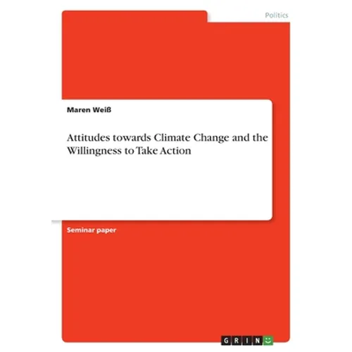 Attitudes towards Climate Change and the Willingness to Take Action - Paperback