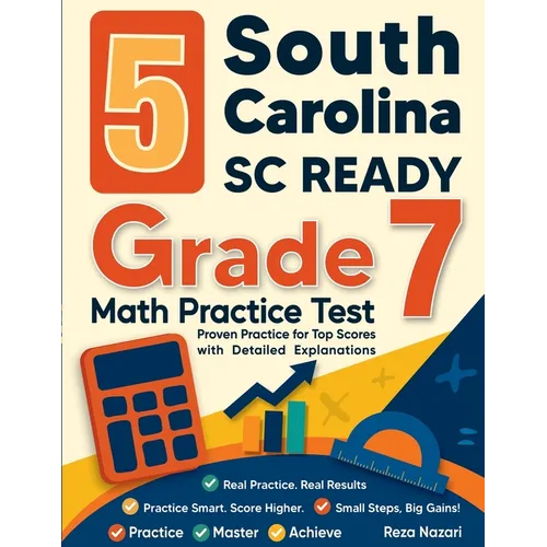 5 South Carolina SC READY Grade 7 Math Practice Tests: Proven Practice for Top Scores with Detailed Explanations - Paperback