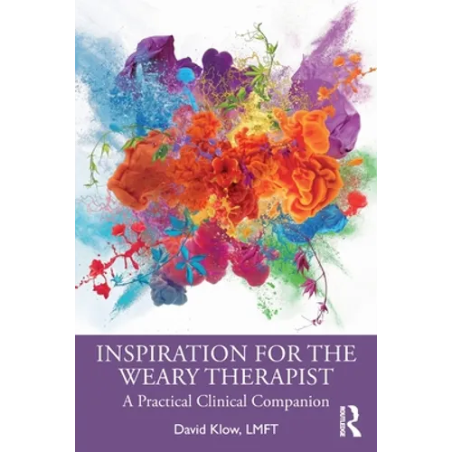 Inspiration for the Weary Therapist: A Practical Clinical Companion - Paperback