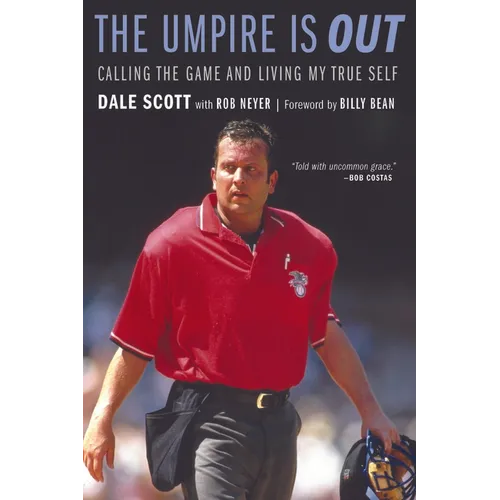 The Umpire Is Out: Calling the Game and Living My True Self