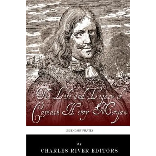 Legendary Pirates: The Life and Legacy of Captain Henry Morgan - Paperback
