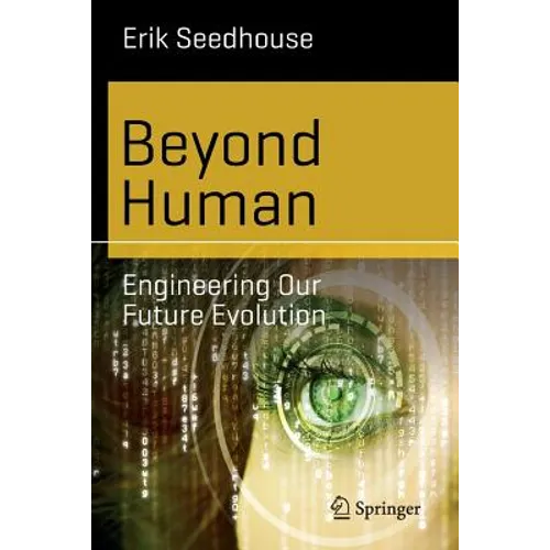 Beyond Human: Engineering Our Future Evolution - Paperback